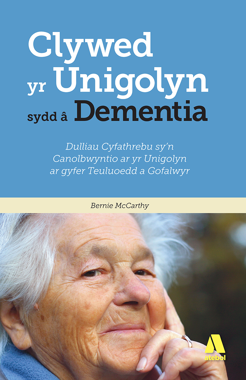 Clywed yr Unigolyn sydd a Dementia